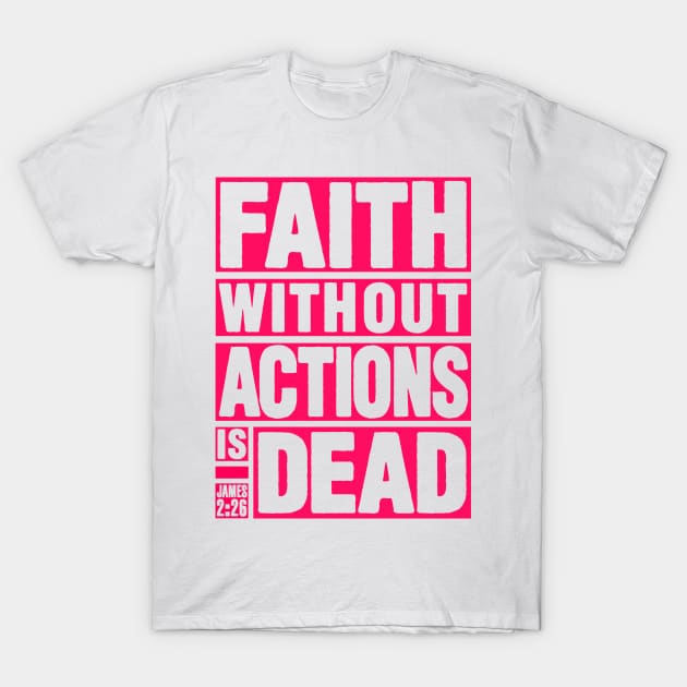 James 2:26 Faith Without Actions is Dead T-Shirt by Plushism